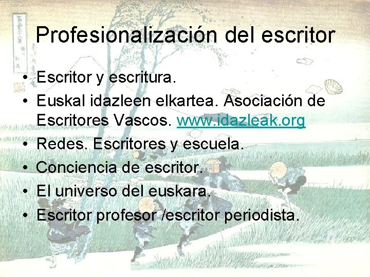 Profesionalización del escritor • Escritor y escritura. • Euskal idazleen elkartea. Asociación de Escritores