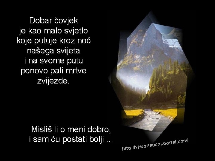 Dobar čovjek je kao malo svjetlo koje putuje kroz noć našega svijeta i na