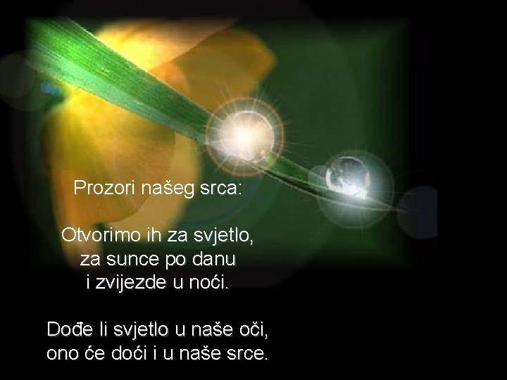 Prozori našeg srca: Otvorimo ih za svjetlo, za sunce po danu i zvijezde u