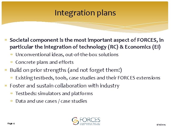 Integration plans Societal component is the most important aspect of FORCES, in particular the
