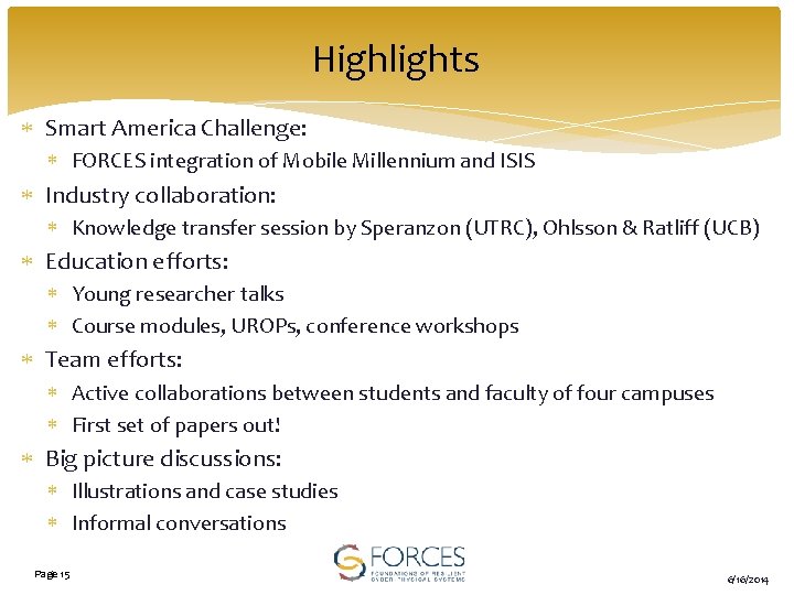 Highlights Smart America Challenge: FORCES integration of Mobile Millennium and ISIS Industry collaboration: Knowledge