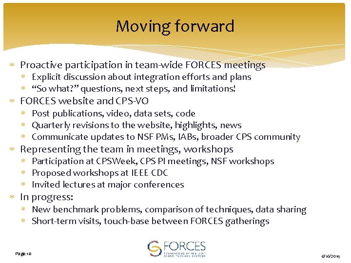 Moving forward Proactive participation in team-wide FORCES meetings Explicit discussion about integration efforts and