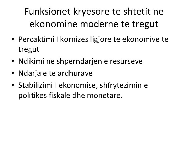 Funksionet kryesore te shtetit ne ekonomine moderne te tregut • Percaktimi I kornizes ligjore