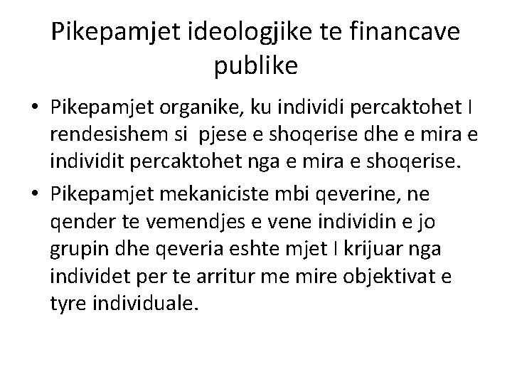 Pikepamjet ideologjike te financave publike • Pikepamjet organike, ku individi percaktohet I rendesishem si