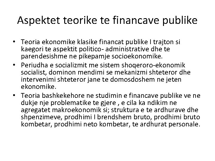 Aspektet teorike te financave publike • Teoria ekonomike klasike financat publike I trajton si