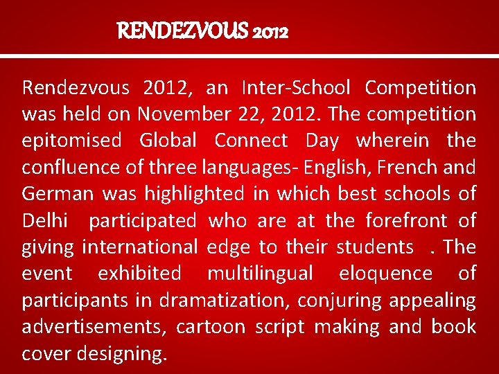 RENDEZVOUS 2012 Rendezvous 2012, an Inter-School Competition was held on November 22, 2012. The