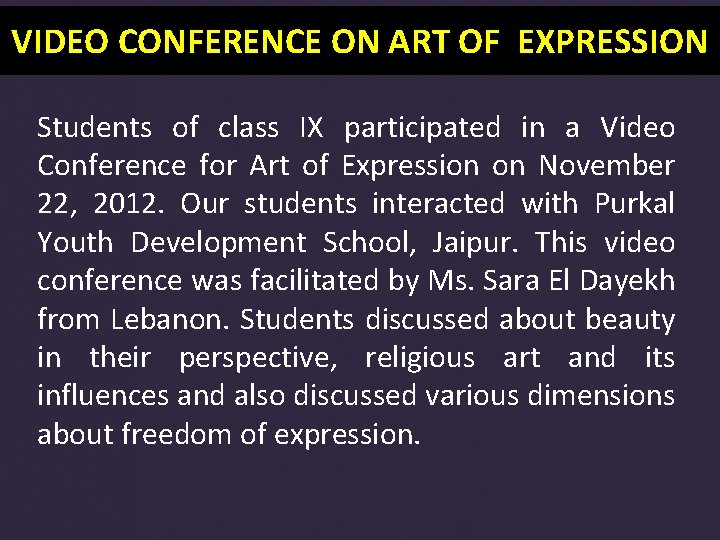 VIDEO CONFERENCE ON ART OF EXPRESSION Students of class IX participated in a Video