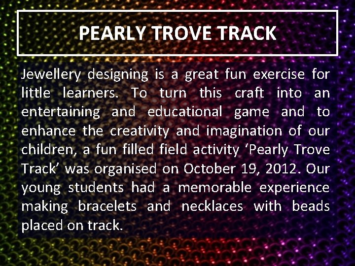 PEARLY TROVE TRACK Jewellery designing is a great fun exercise for little learners. To