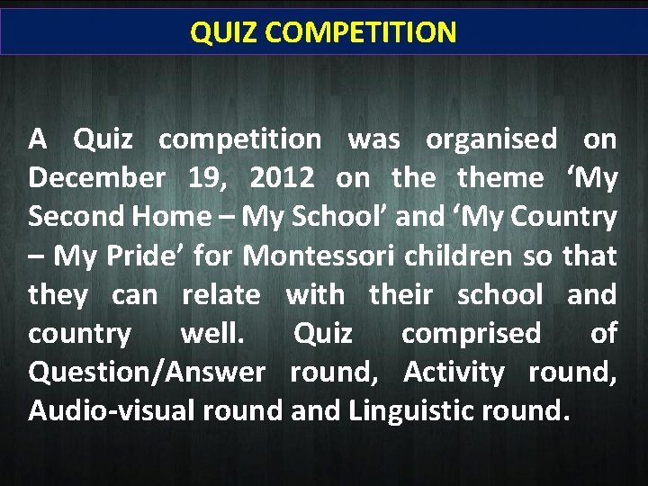 QUIZ COMPETITION A Quiz competition was organised on December 19, 2012 on theme ‘My