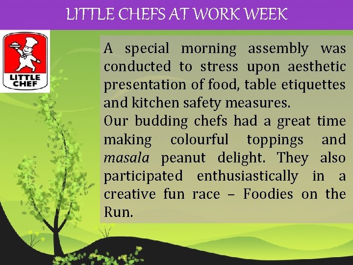 LITTLE CHEFS AT WORK WEEK A special morning assembly was conducted to stress upon