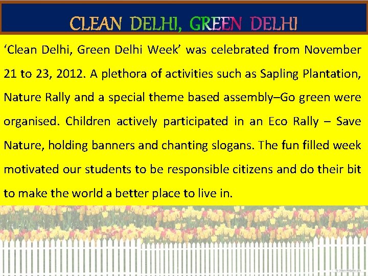 ‘Clean Delhi, Green Delhi Week’ was celebrated from November 21 to 23, 2012. A