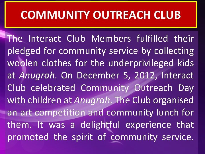 COMMUNITY OUTREACH CLUB The Interact Club Members fulfilled their pledged for community service by