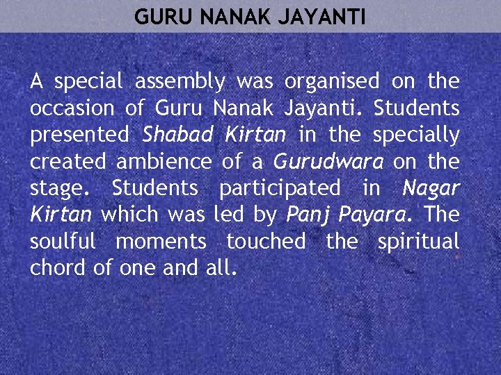 GURU NANAK JAYANTI A special assembly was organised on the occasion of Guru Nanak