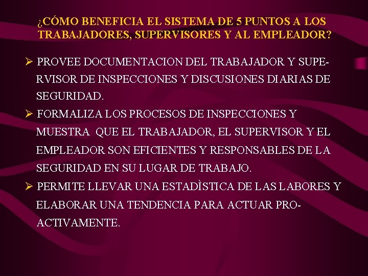 ¿CÓMO BENEFICIA EL SISTEMA DE 5 PUNTOS A LOS TRABAJADORES, SUPERVISORES Y AL EMPLEADOR?