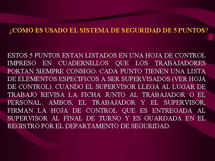 ¿COMO ES USADO EL SISTEMA DE SEGURIDAD DE 5 PUNTOS? ESTOS 5 PUNTOS ESTAN