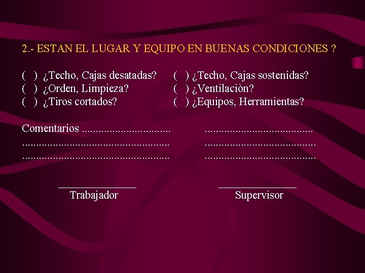 2. - ESTAN EL LUGAR Y EQUIPO EN BUENAS CONDICIONES ? ( ) ¿Techo,