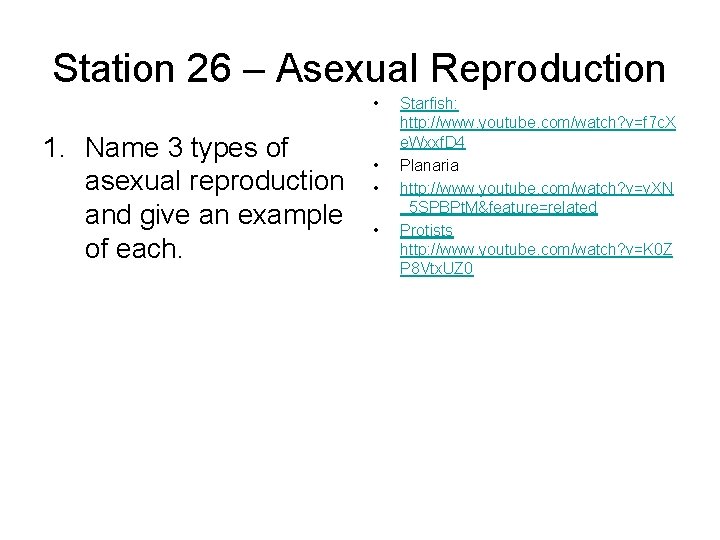 Station 26 – Asexual Reproduction • 1. Name 3 types of asexual reproduction and