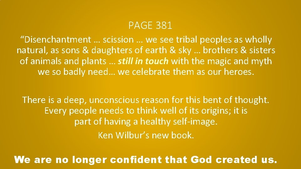 PAGE 381 “Disenchantment … scission … we see tribal peoples as wholly natural, as