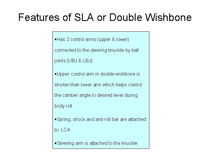 Features of SLA or Double Wishbone §Has 2 control arms (upper & lower) connected