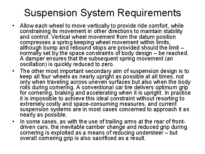 Suspension System Requirements • Allow each wheel to move vertically to provide ride comfort,