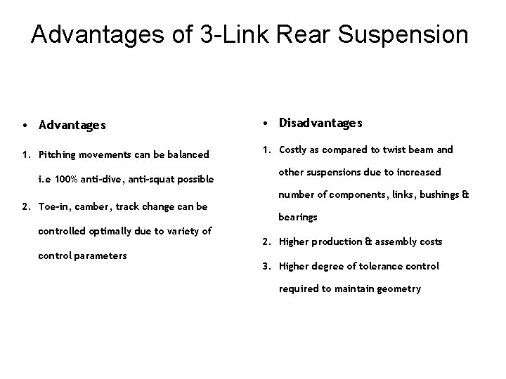 Advantages of 3 -Link Rear Suspension • Advantages • Disadvantages 1. Pitching movements can