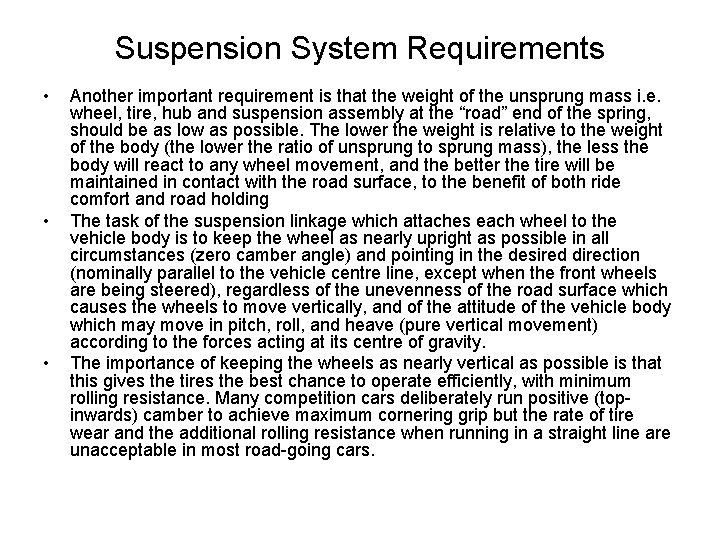 Suspension System Requirements • • • Another important requirement is that the weight of