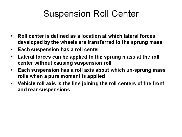 Suspension Roll Center • Roll center is defined as a location at which lateral