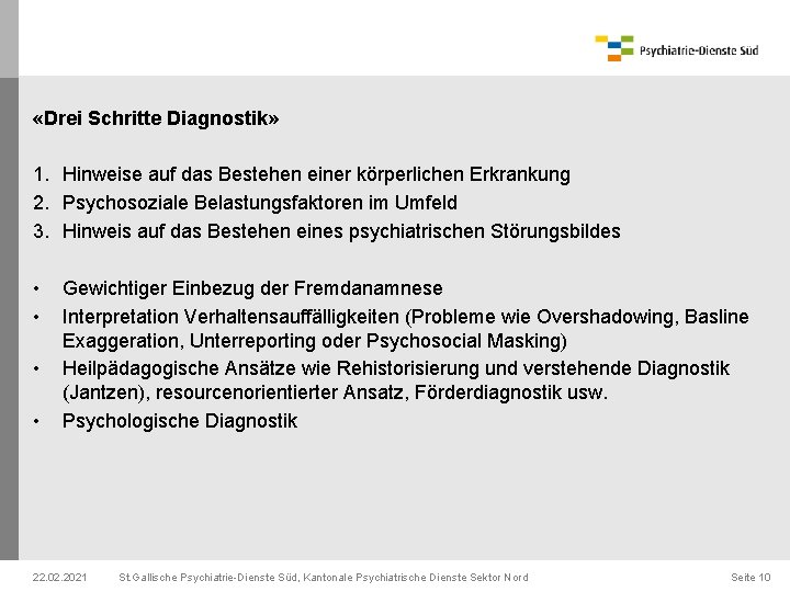  «Drei Schritte Diagnostik» 1. Hinweise auf das Bestehen einer körperlichen Erkrankung 2. Psychosoziale