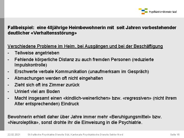 Fallbeispiel: eine 48 jährige Heimbewohnerin mit seit Jahren vorbestehender deutlicher «Verhaltensstörung» Verschiedene Probleme im