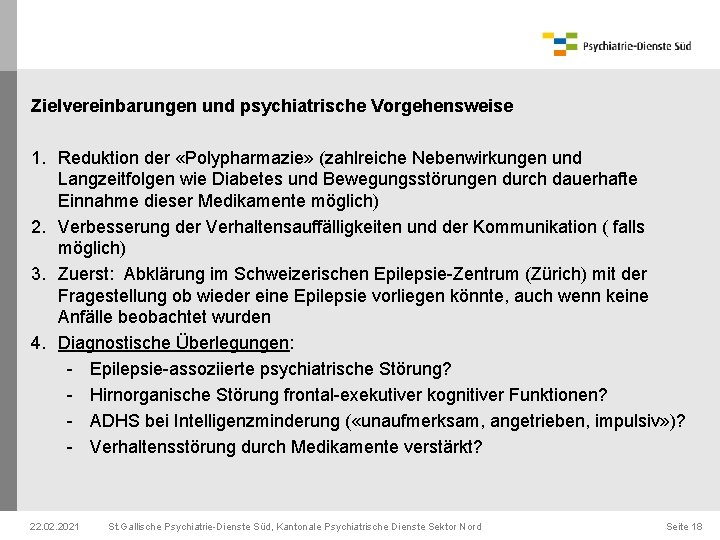 Zielvereinbarungen und psychiatrische Vorgehensweise 1. Reduktion der «Polypharmazie» (zahlreiche Nebenwirkungen und Langzeitfolgen wie Diabetes