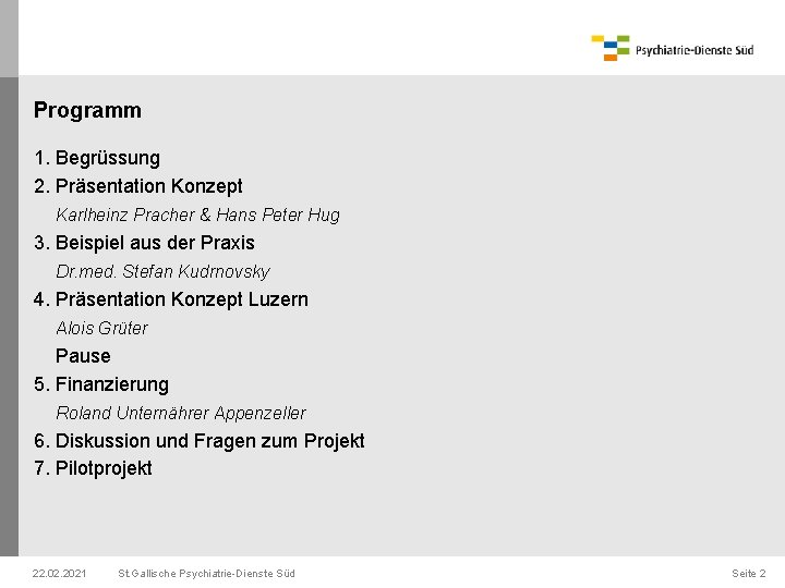 Programm 1. Begrüssung 2. Präsentation Konzept Karlheinz Pracher & Hans Peter Hug 3. Beispiel