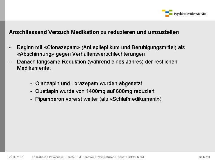 Anschliessend Versuch Medikation zu reduzieren und umzustellen - Beginn mit «Clonazepam» (Antiepileptikum und Beruhigungsmittel)