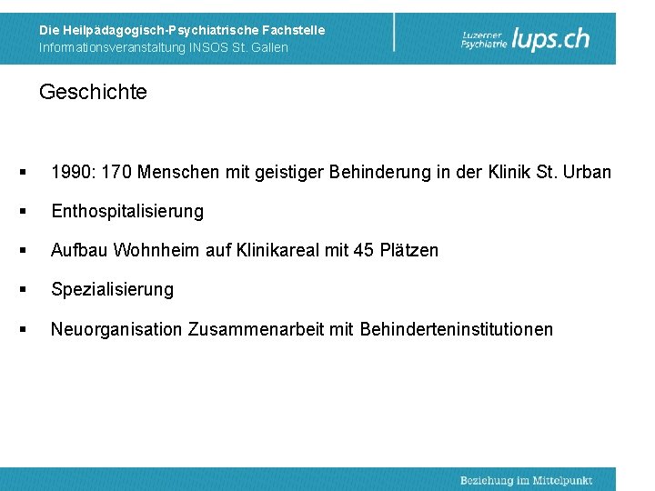 Die Heilpädagogisch-Psychiatrische Fachstelle Informationsveranstaltung INSOS St. Gallen Geschichte § 1990: 170 Menschen mit geistiger