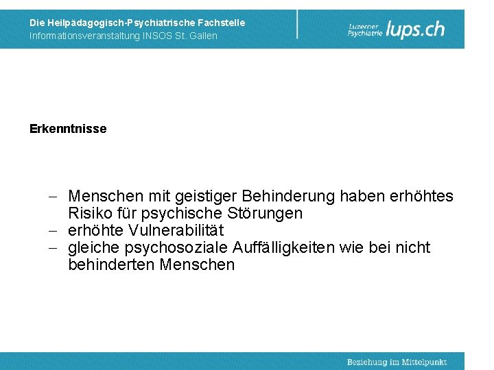 Die Heilpädagogisch-Psychiatrische Fachstelle Informationsveranstaltung INSOS St. Gallen Erkenntnisse - Menschen mit geistiger Behinderung haben