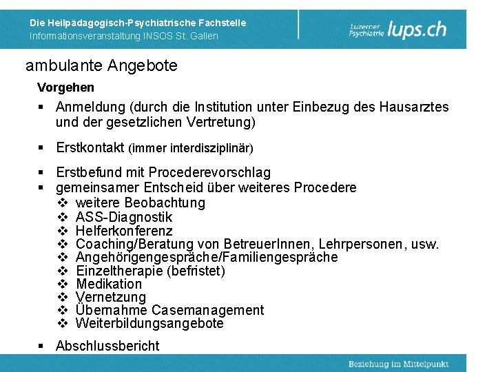 Die Heilpädagogisch-Psychiatrische Fachstelle Informationsveranstaltung INSOS St. Gallen ambulante Angebote Vorgehen § Anmeldung (durch die