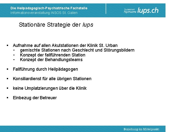 Die Heilpädagogisch-Psychiatrische Fachstelle Informationsveranstaltung INSOS St. Gallen Stationäre Strategie der lups § Aufnahme auf