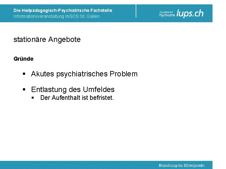 Die Heilpädagogisch-Psychiatrische Fachstelle Informationsveranstaltung INSOS St. Gallen stationäre Angebote Gründe § Akutes psychiatrisches Problem