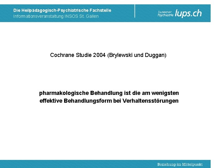 Die Heilpädagogisch-Psychiatrische Fachstelle Informationsveranstaltung INSOS St. Gallen Cochrane Studie 2004 (Brylewski und Duggan) pharmakologische