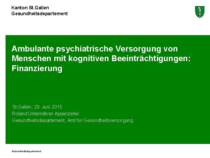 Kanton St. Gallen Gesundheitsdepartement Ambulante psychiatrische Versorgung von Menschen mit kognitiven Beeinträchtigungen: Finanzierung St.