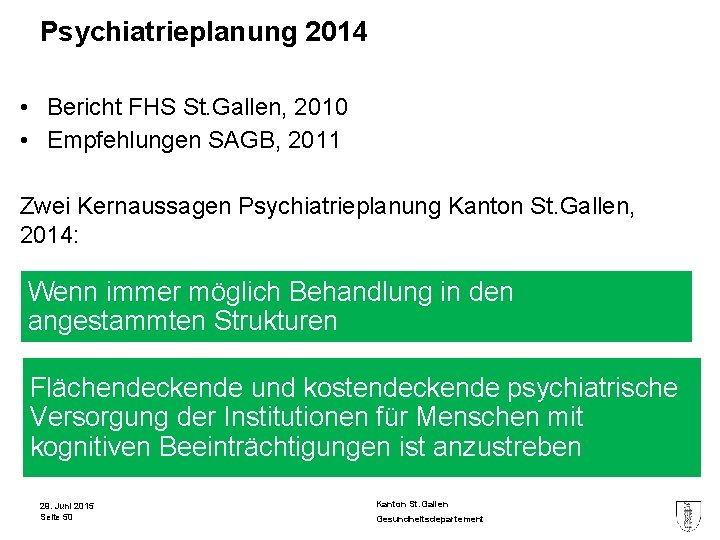 Psychiatrieplanung 2014 • Bericht FHS St. Gallen, 2010 • Empfehlungen SAGB, 2011 Zwei Kernaussagen