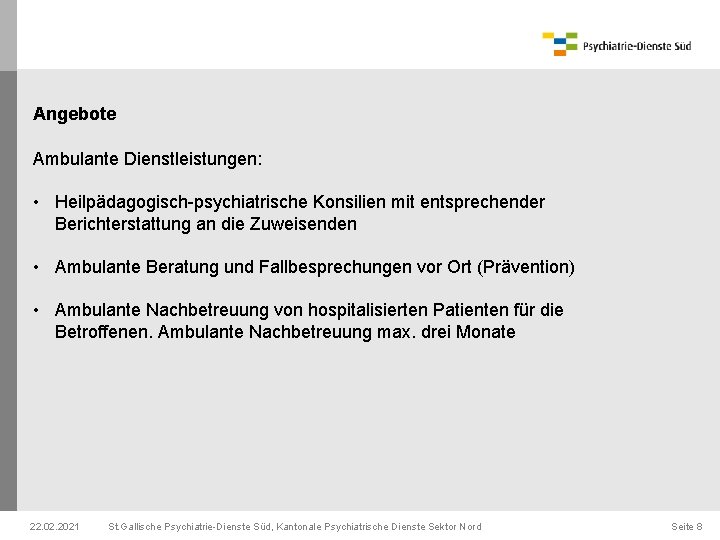 Angebote Ambulante Dienstleistungen: • Heilpädagogisch-psychiatrische Konsilien mit entsprechender Berichterstattung an die Zuweisenden • Ambulante