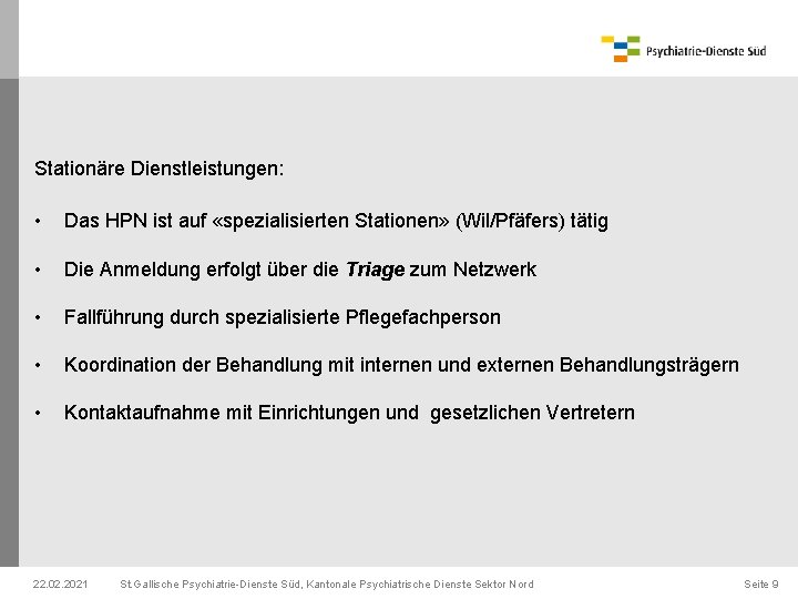 Stationäre Dienstleistungen: • Das HPN ist auf «spezialisierten Stationen» (Wil/Pfäfers) tätig • Die Anmeldung