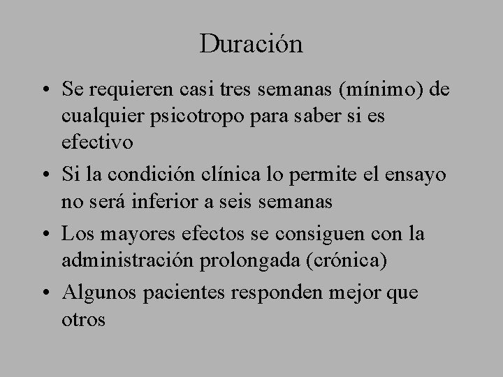 Duración • Se requieren casi tres semanas (mínimo) de cualquier psicotropo para saber si