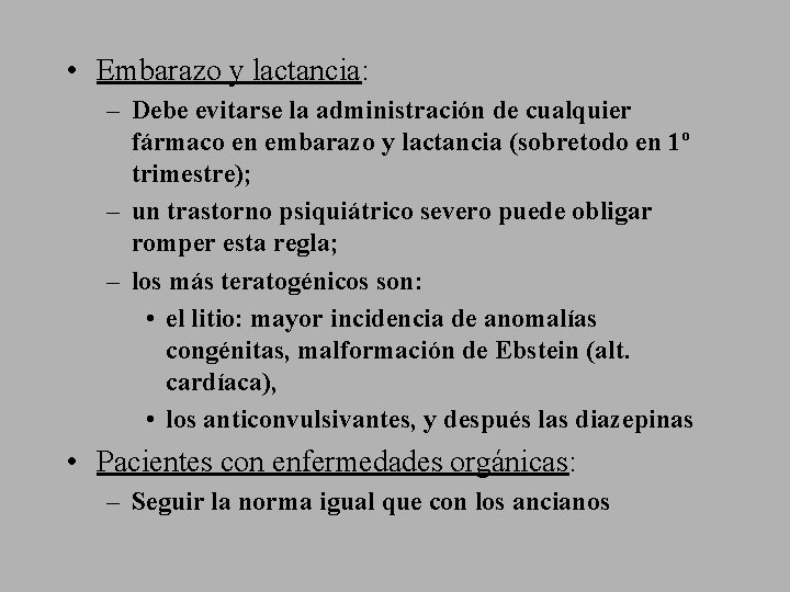  • Embarazo y lactancia: – Debe evitarse la administración de cualquier fármaco en