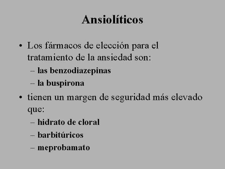 Ansiolíticos • Los fármacos de elección para el tratamiento de la ansiedad son: –