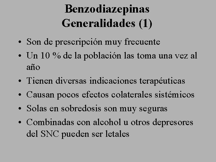 Benzodiazepinas Generalidades (1) • Son de prescripción muy frecuente • Un 10 % de