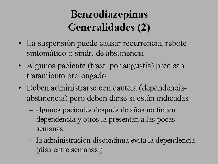 Benzodiazepinas Generalidades (2) • La suspensión puede causar recurrencia, rebote sintomático o sindr. de