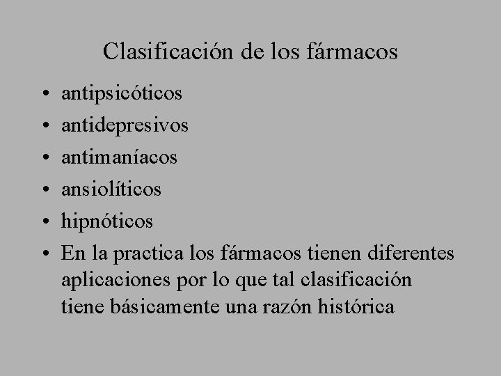 Clasificación de los fármacos • • • antipsicóticos antidepresivos antimaníacos ansiolíticos hipnóticos En la