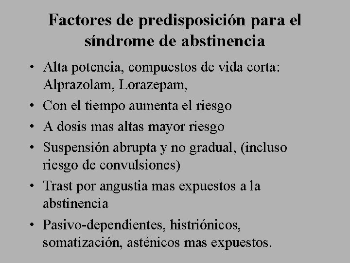 Factores de predisposición para el síndrome de abstinencia • Alta potencia, compuestos de vida