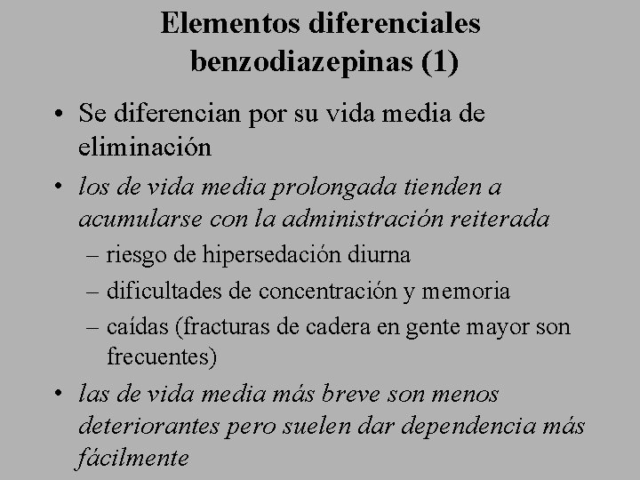 Elementos diferenciales benzodiazepinas (1) • Se diferencian por su vida media de eliminación •
